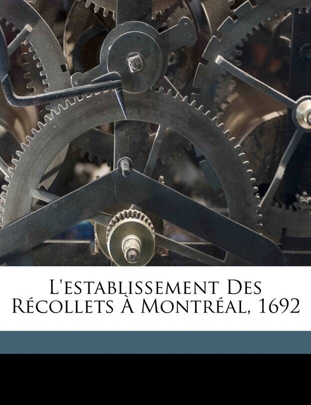 Front cover_L'establissement Des R&eacute;collets &Agrave; Montr&eacute;al, 1692