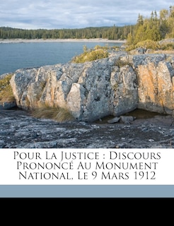 Pour La Justice: Discours Prononcé Au Monument National, Le 9 Mars 1912