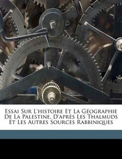Front cover_Essai Sur L'histoire Et La Géographie De La Palestine, D'après Les Thalmuds Et Les Autres Sources Rabbiniques