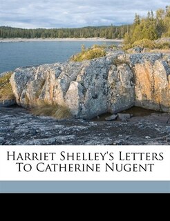 Couverture_Harriet Shelley's Letters To Catherine Nugent