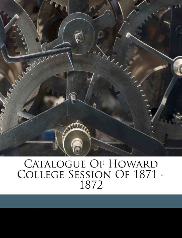 Front cover_Catalogue Of Howard College Session Of 1871 - 1872