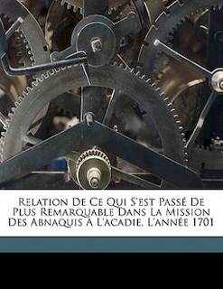 Front cover_Relation De Ce Qui S'est Passé De Plus Remarquable Dans La Mission Des Abnaquis À L'acadie, L'année 1701