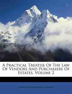 A Practical Treatise Of The Law Of Vendors And Purchasers Of Estates, Volume 2 by Edward Burtenshaw Sugden