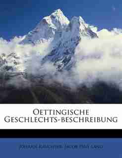 Oettingische Geschlechts-beschreibung by Johann Rauchpar