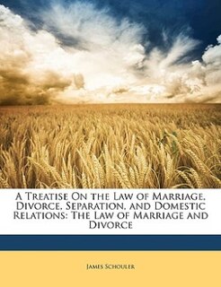 Couverture_A Treatise On The Law Of Marriage, Divorce, Separation, And Domestic Relations