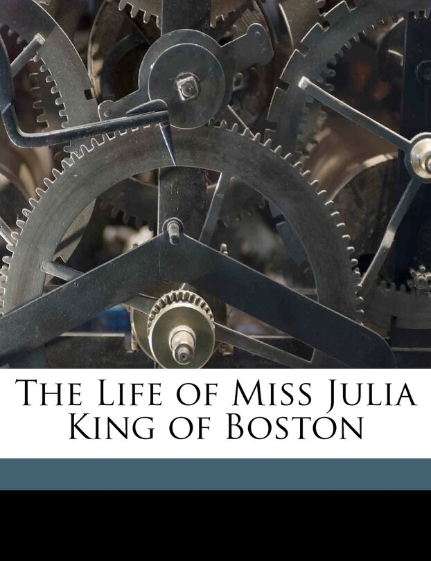 Front cover_The Life Of Miss Julia King Of Boston