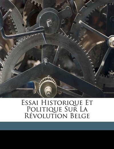 Couverture_Essai Historique Et Politique Sur La Révolution Belge