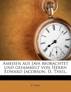 Couverture_Ameisen Aus Java Beobachtet Und Gesammelt Von Herrn Edward Jacobson. Ii. Theil.