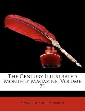 The Century Illustrated Monthly Magazine, Volume 71