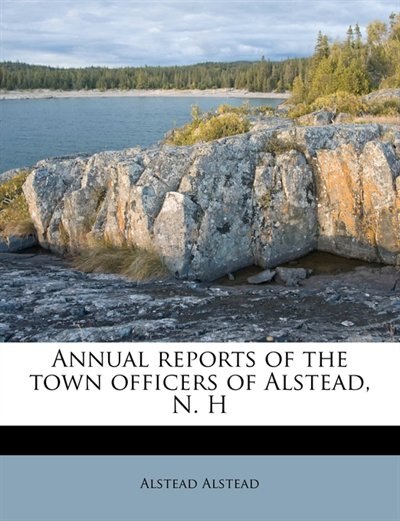 Couverture_Annual Reports Of The Town Officers Of Alstead, N. H