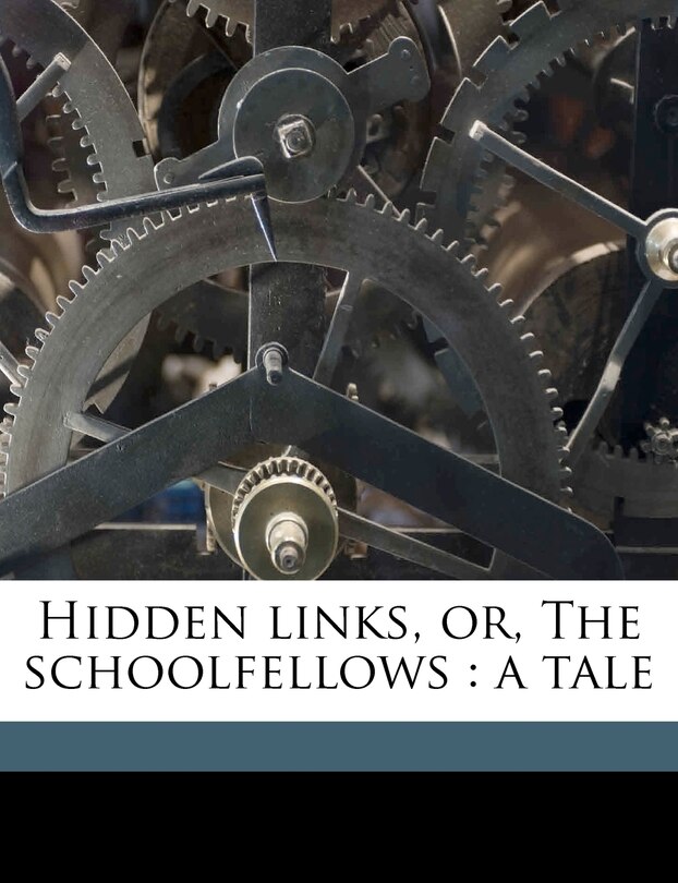 Front cover_Hidden Links, Or, the Schoolfellows