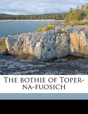 The Bothie Of Toper-na-fuosich