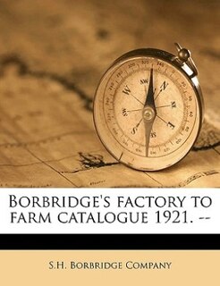 Front cover_Borbridge's Factory To Farm Catalogue 1921. --