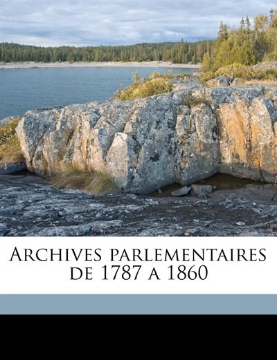 Archives parlementaires de 1787 a 1860 Volume 63