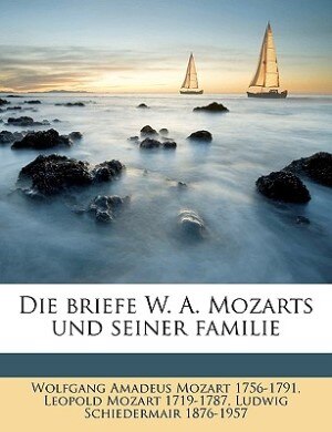 Die briefe W. A. Mozarts und seiner familie Volume 5