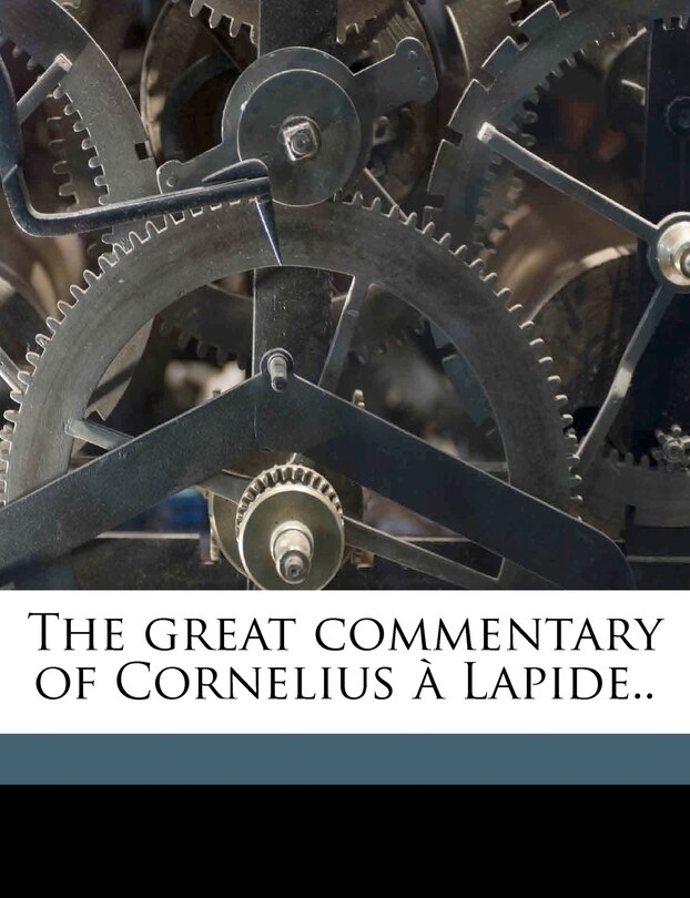 The great commentary of Cornelius à Lapide.. Volume 6