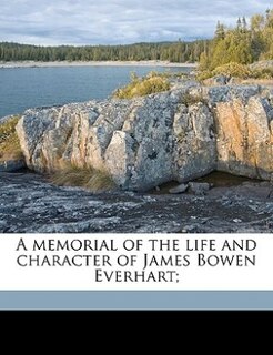A Memorial Of The Life And Character Of James Bowen Everhart;