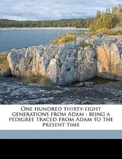 Front cover_One Hundred Thirty-eight Generations From Adam