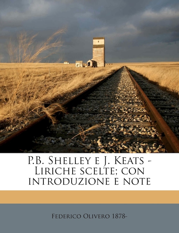 P.b. Shelley E J. Keats - Liriche Scelte; Con Introduzione E Note