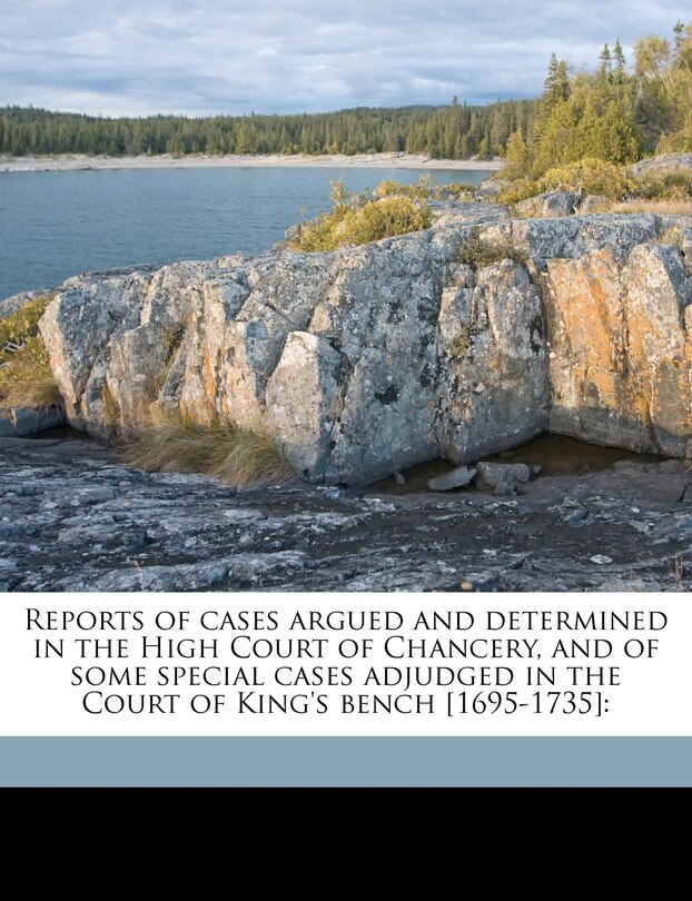 Front cover_Reports of cases argued and determined in the High Court of Chancery, and of some special cases adjudged in the Court of King's bench [1695-1735]