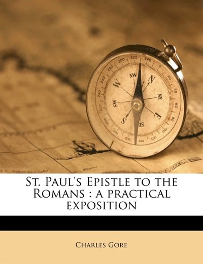 St. Paul's Epistle To The Romans: A Practical Exposition