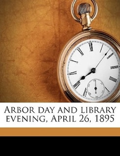 Front cover_Arbor Day And Library Evening, April 26, 1895