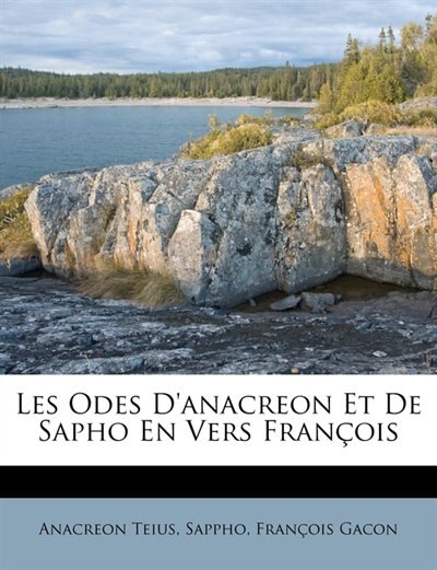 Les Odes D'anacreon Et De Sapho En Vers François