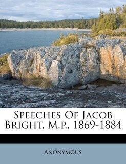 Front cover_Speeches Of Jacob Bright, M.p., 1869-1884