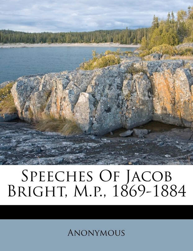 Front cover_Speeches Of Jacob Bright, M.p., 1869-1884