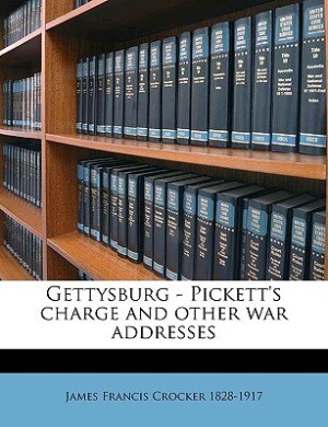 Gettysburg - Pickett's Charge And Other War Addresses