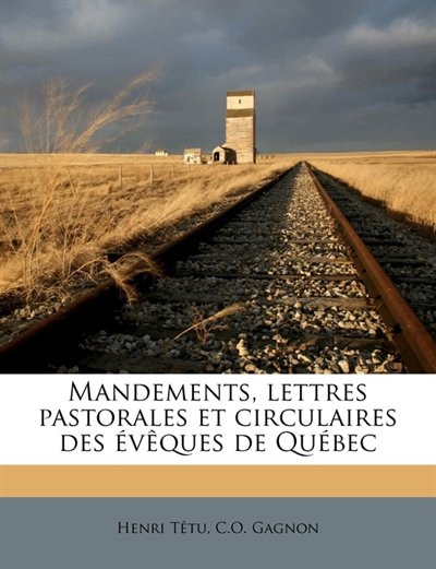 Mandements, Lettres Pastorales Et Circulaires Des Évêques De Québec