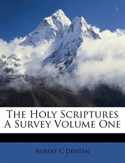 The Holy Scriptures A Survey Volume One
