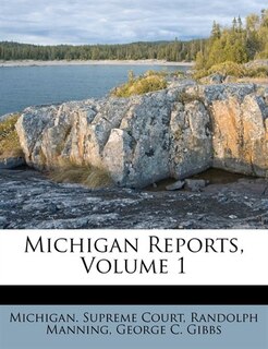 Michigan Reports, Volume 1