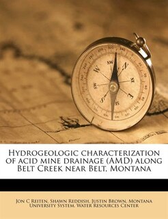 Hydrogeologic Characterization Of Acid Mine Drainage (amd) Along Belt Creek Near Belt, Montana