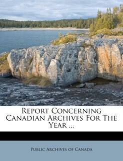 Front cover_Report Concerning Canadian Archives For The Year ...