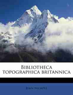 Bibliotheca Topographica Britannica de John Nichols