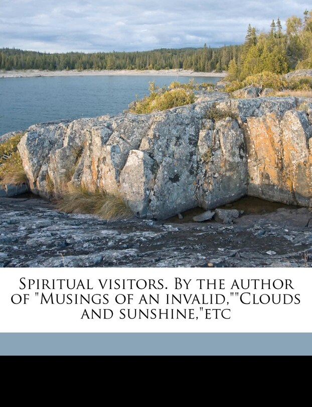 Front cover_Spiritual Visitors. by the Author of Musings of an Invalid, Clouds and Sunshine, Etc