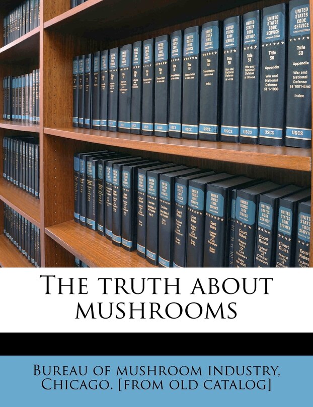 Front cover_The Truth About Mushrooms