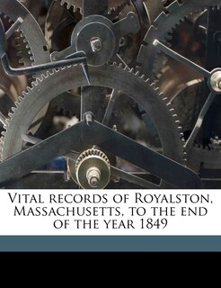 Front cover_Vital Records of Royalston, Massachusetts, to the End of the Year 1849 Volume 2