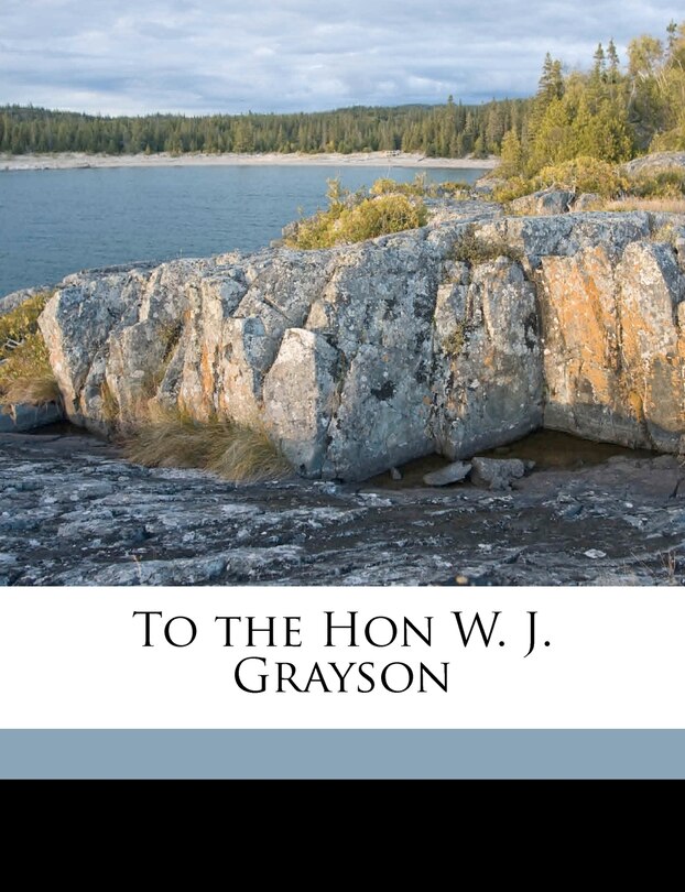 Front cover_To The Hon W. J. Grayson