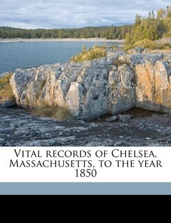 Front cover_Vital records of Chelsea, Massachusetts, to the year 1850 Volume 1