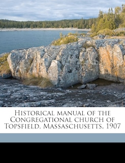 Couverture_Historical Manual Of The Congregational Church Of Topsfield, Massaschusetts. 1907