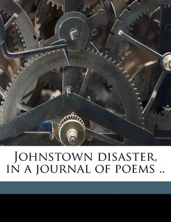 Couverture_Johnstown Disaster, In A Journal Of Poems ..