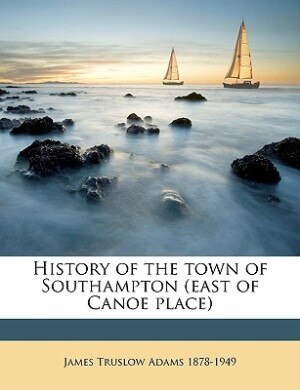 History Of The Town Of Southampton (east Of Canoe Place)