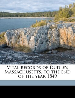 Front cover_Vital Records of Dudley, Massachusetts, to the End of the Year 1849 Volume 1