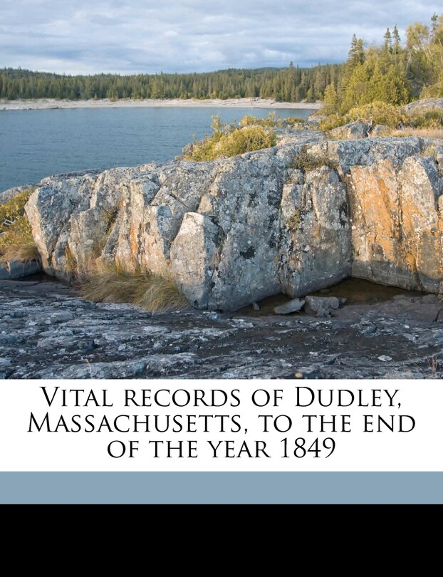 Front cover_Vital Records of Dudley, Massachusetts, to the End of the Year 1849 Volume 1
