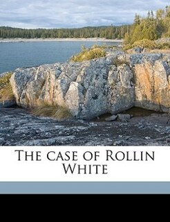 Front cover_The Case Of Rollin White