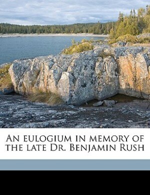 Couverture_An Eulogium In Memory Of The Late Dr. Benjamin Rush