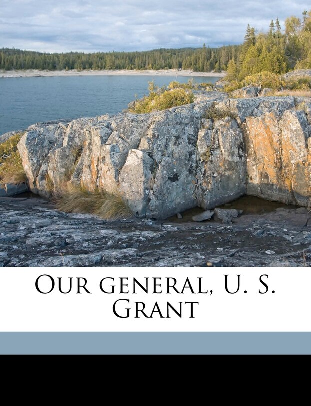 Front cover_Our General, U. S. Grant