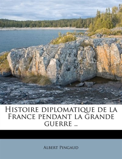 Couverture_Histoire diplomatique de la France pendant la grande guerre ..
